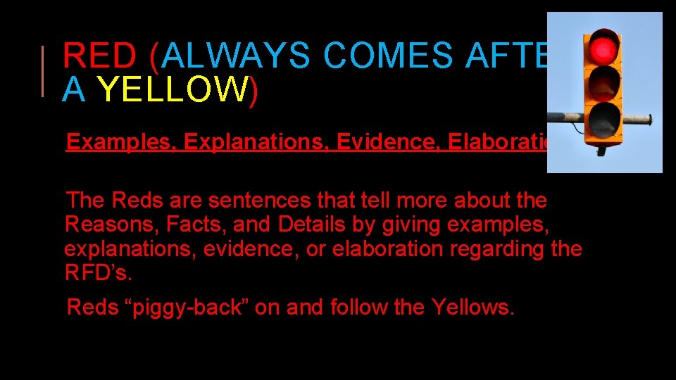 RED (ALWAYS COMES AFTER A YELLOW) Examples, Explanations, Evidence, Elaboration The Reds are sentences