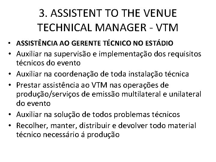 3. ASSISTENT TO THE VENUE TECHNICAL MANAGER - VTM • ASSISTÊNCIA AO GERENTE TÉCNICO