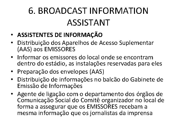 6. BROADCAST INFORMATION ASSISTANT • ASSISTENTES DE INFORMAÇÃO • Distribuição dos Aparelhos de Acesso