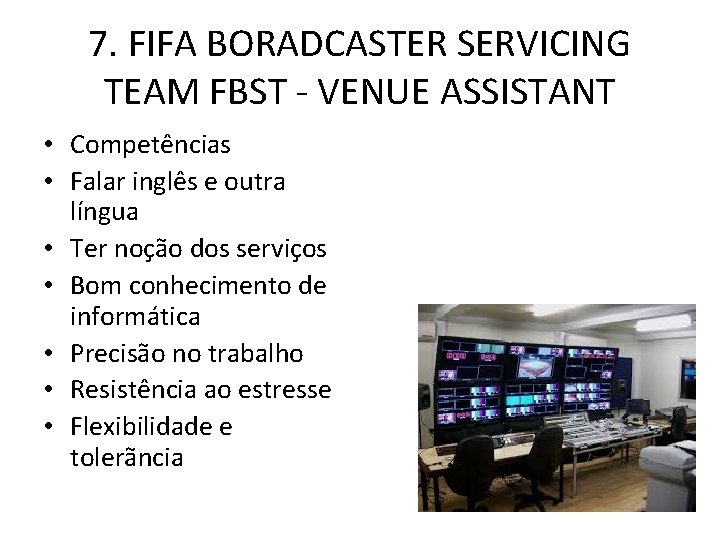 7. FIFA BORADCASTER SERVICING TEAM FBST - VENUE ASSISTANT • Competências • Falar inglês
