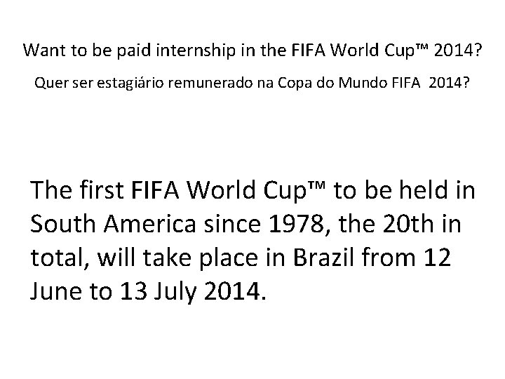 Want to be paid internship in the FIFA World Cup™ 2014? Quer ser estagiário
