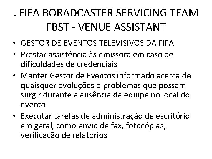 . FIFA BORADCASTER SERVICING TEAM FBST - VENUE ASSISTANT • GESTOR DE EVENTOS TELEVISIVOS
