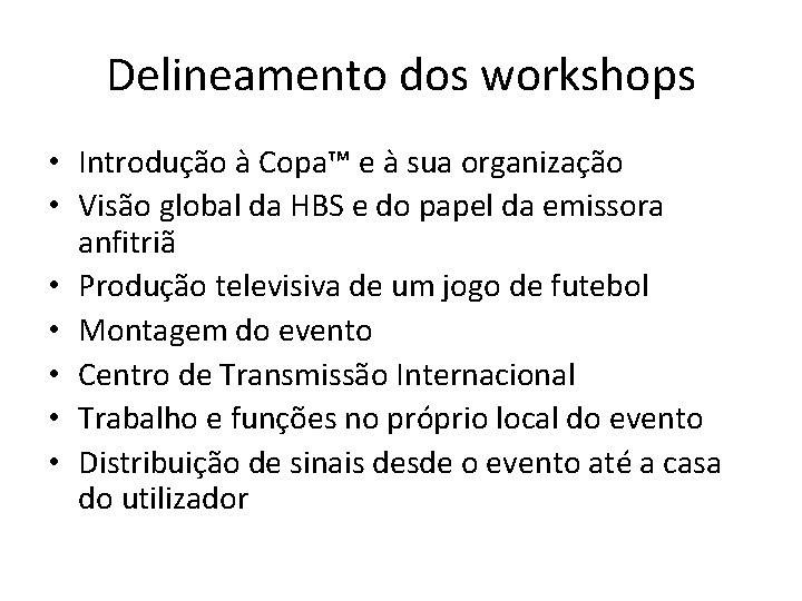Delineamento dos workshops • Introdução à Copa™ e à sua organização • Visão global