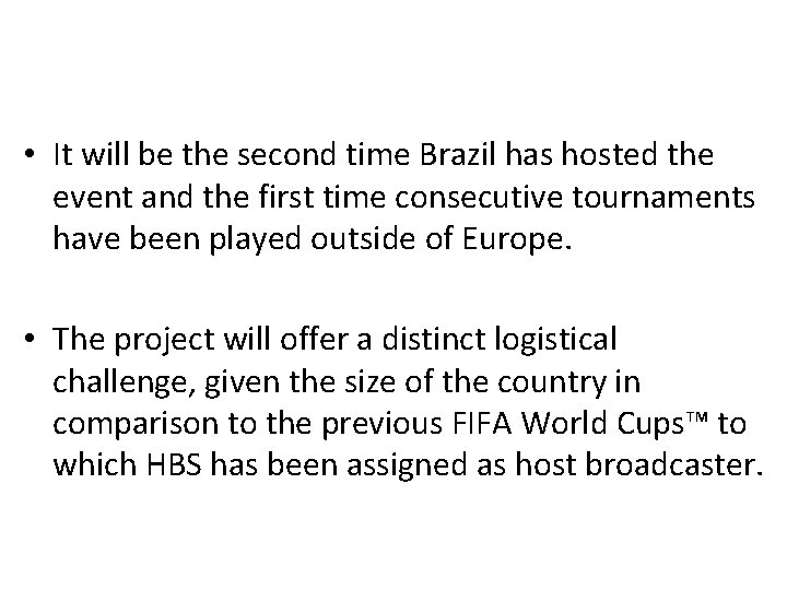  • It will be the second time Brazil has hosted the event and