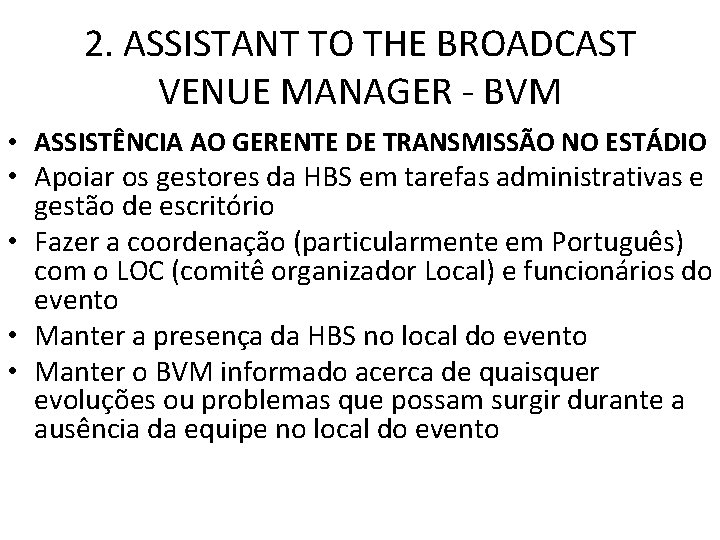 2. ASSISTANT TO THE BROADCAST VENUE MANAGER - BVM • ASSISTÊNCIA AO GERENTE DE