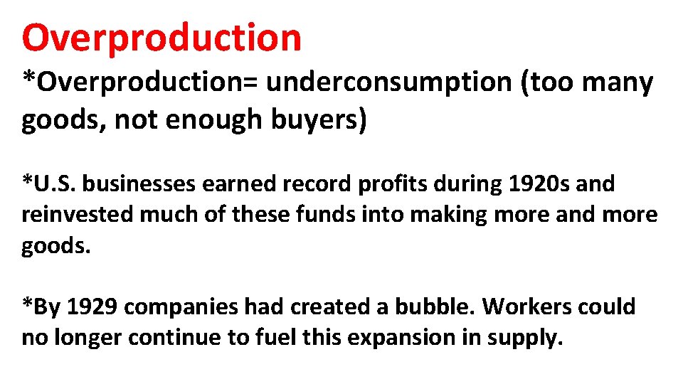 Overproduction *Overproduction= underconsumption (too many goods, not enough buyers) *U. S. businesses earned record