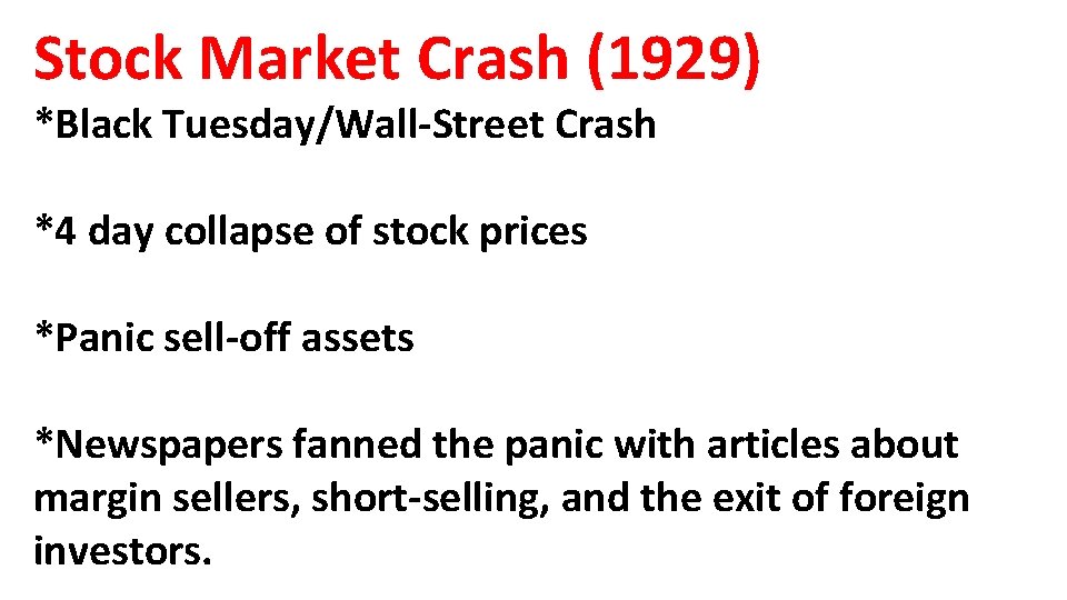 Stock Market Crash (1929) *Black Tuesday/Wall-Street Crash *4 day collapse of stock prices *Panic