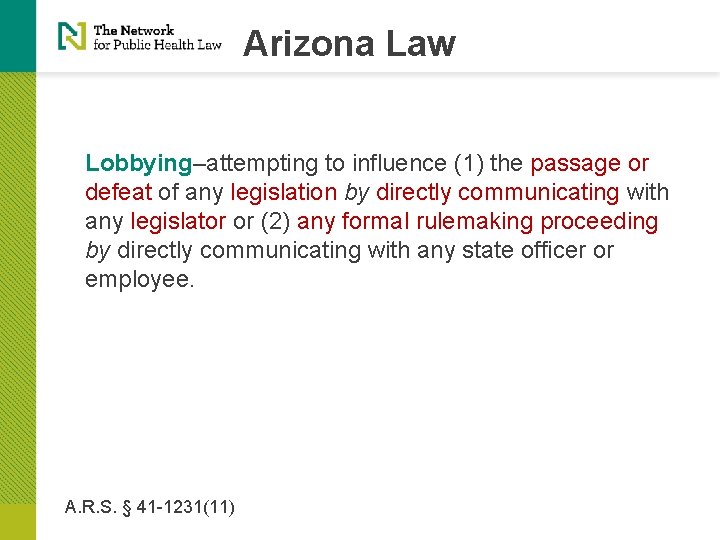Arizona Law Lobbying–attempting to influence (1) the passage or defeat of any legislation by