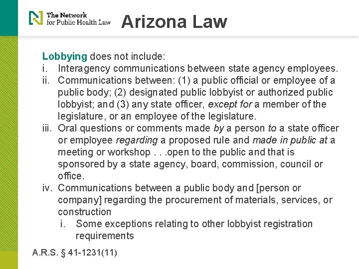 Arizona Law Lobbying does not include: i. Interagency communications between state agency employees. ii.