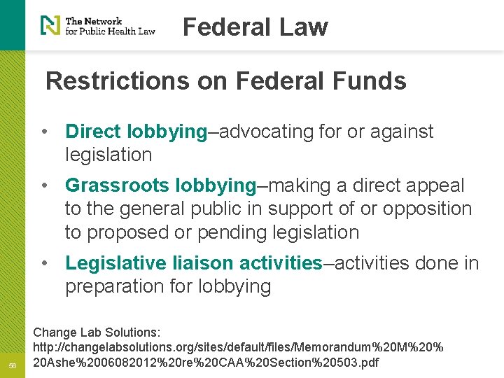 Federal Law Restrictions on Federal Funds • Direct lobbying–advocating for or against legislation •