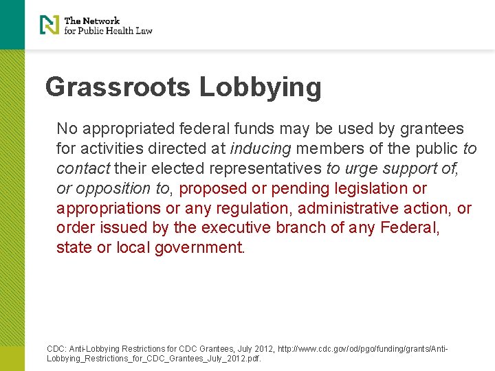 Grassroots Lobbying No appropriated federal funds may be used by grantees for activities directed