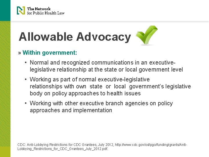 Allowable Advocacy » Within government: • Normal and recognized communications in an executive- legislative