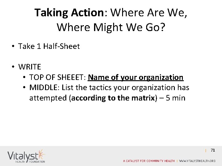 Taking Action: Where Are We, Where Might We Go? • Take 1 Half-Sheet •