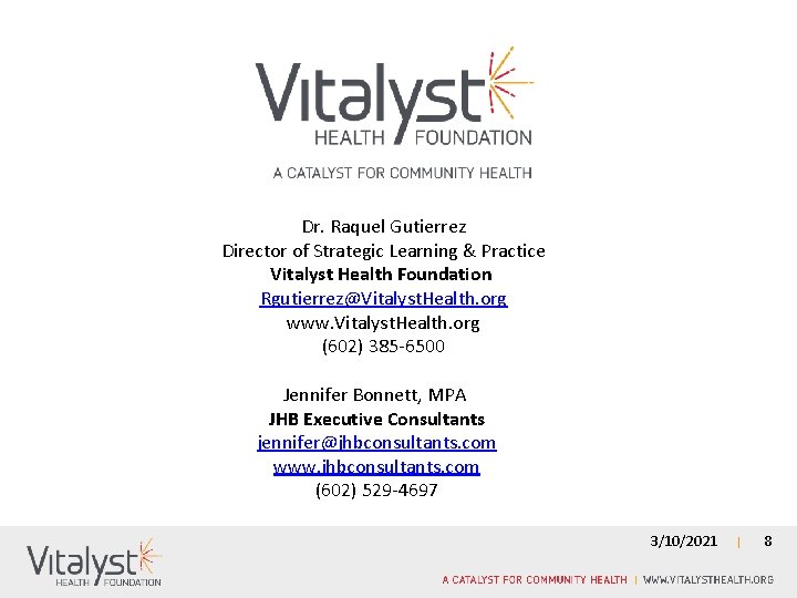 Dr. Raquel Gutierrez Director of Strategic Learning & Practice Vitalyst Health Foundation Rgutierrez@Vitalyst. Health.