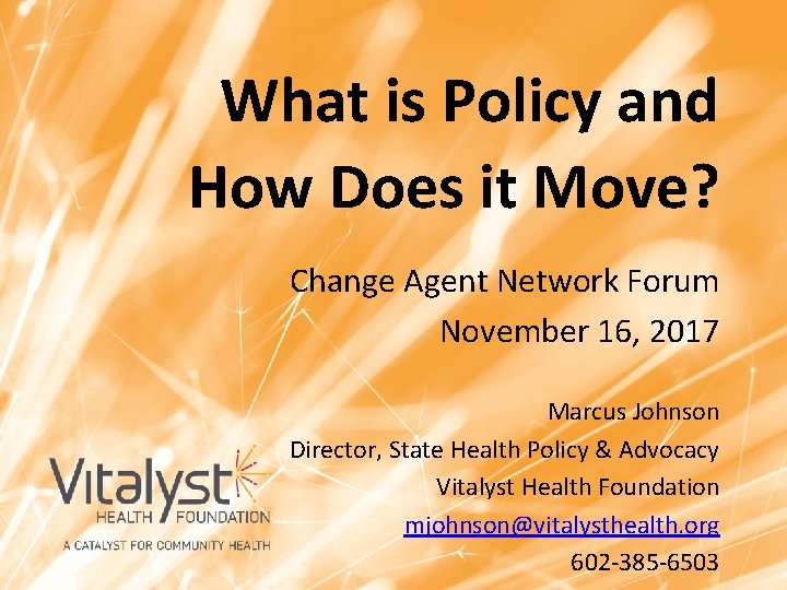 What is Policy and How Does it Move? Change Agent Network Forum November 16,