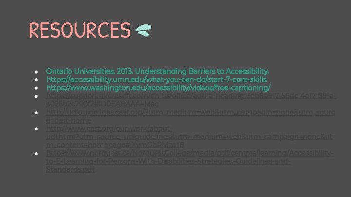 RESOURCES ● ● ● ● Ontario Universities. 2013. Understanding Barriers to Accessibility. https: //accessibility.