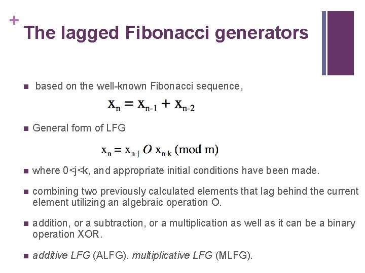 + The lagged Fibonacci generators n based on the well-known Fibonacci sequence, n General