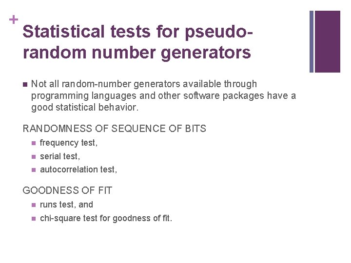 + Statistical tests for pseudorandom number generators n Not all random-number generators available through