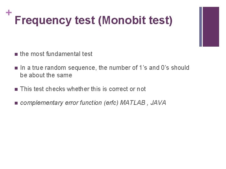 + Frequency test (Monobit test) n the most fundamental test n In a true