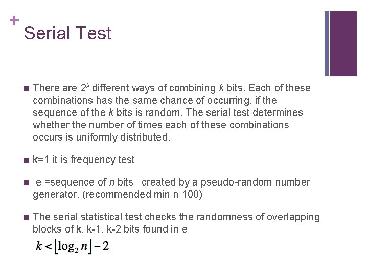 + Serial Test n There are 2 k different ways of combining k bits.
