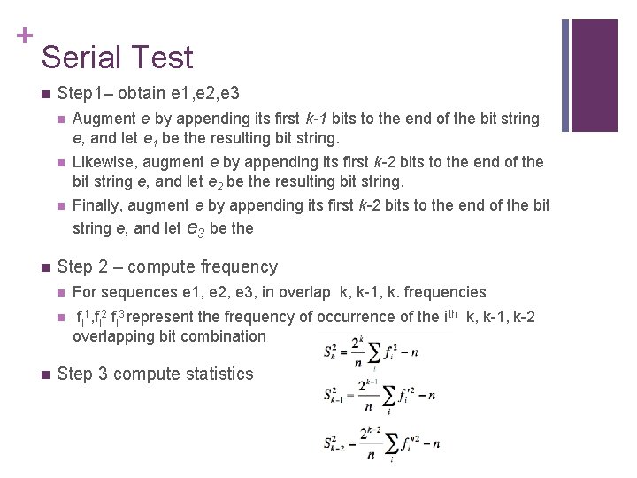 + Serial Test n n n Step 1– obtain e 1, e 2, e