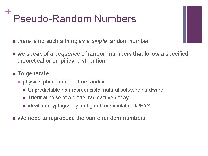 + Pseudo-Random Numbers n there is no such a thing as a single random