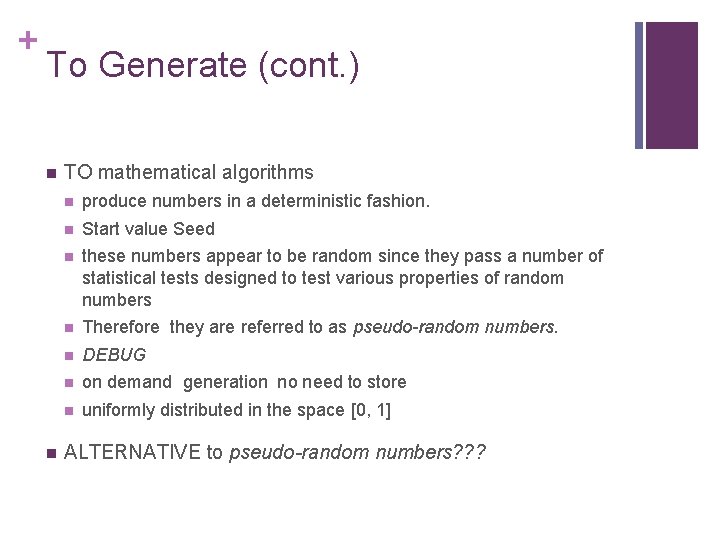 + To Generate (cont. ) n n TO mathematical algorithms n produce numbers in