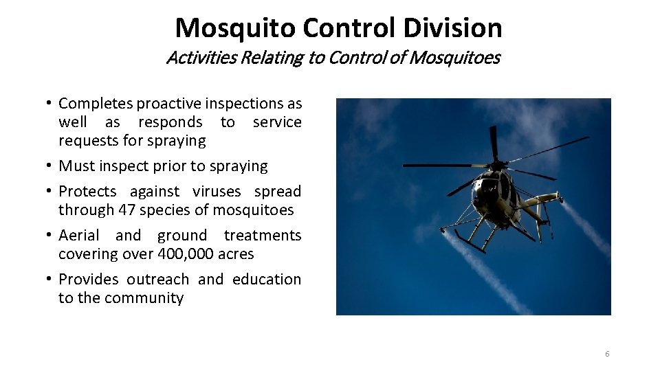 Mosquito Control Division Activities Relating to Control of Mosquitoes • Completes proactive inspections as