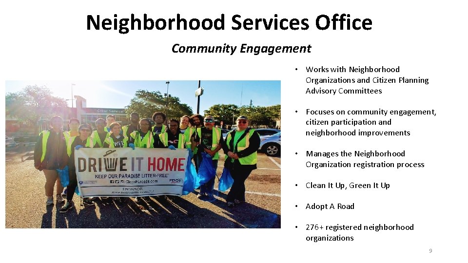 Neighborhood Services Office Community Engagement • Works with Neighborhood Organizations and Citizen Planning Advisory