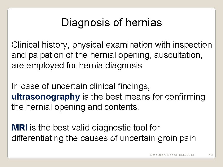 Diagnosis of hernias Clinical history, physical examination with inspection and palpation of the hernial