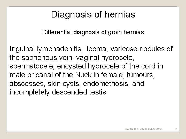 Diagnosis of hernias Differential diagnosis of groin hernias Inguinal lymphadenitis, lipoma, varicose nodules of