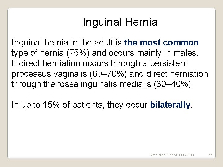 Inguinal Hernia Inguinal hernia in the adult is the most common type of hernia