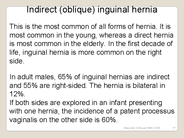 Indirect (oblique) inguinal hernia This is the most common of all forms of hernia.