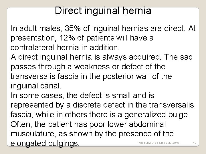 Direct inguinal hernia In adult males, 35% of inguinal hernias are direct. At presentation,