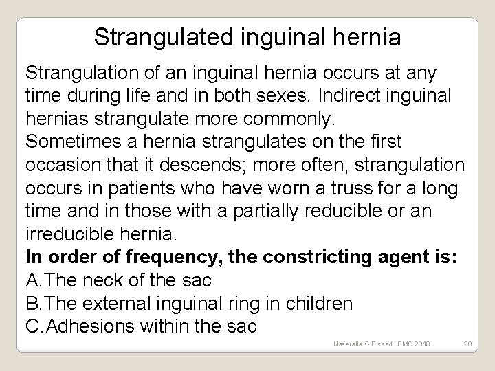 Strangulated inguinal hernia Strangulation of an inguinal hernia occurs at any time during life