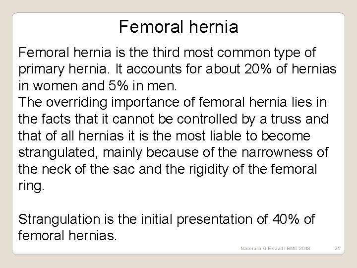 Femoral hernia is the third most common type of primary hernia. It accounts for