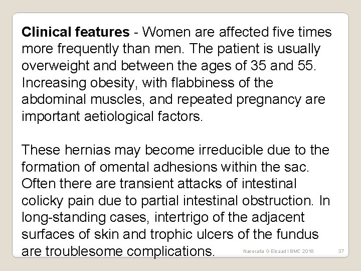Clinical features - Women are affected five times more frequently than men. The patient