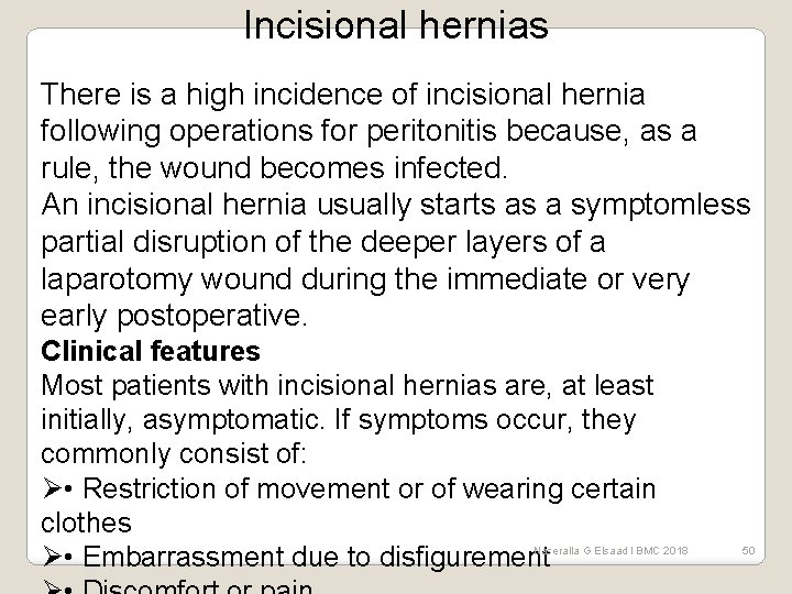 Incisional hernias There is a high incidence of incisional hernia following operations for peritonitis