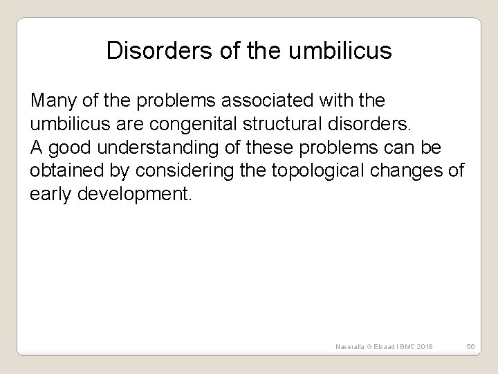 Disorders of the umbilicus Many of the problems associated with the umbilicus are congenital