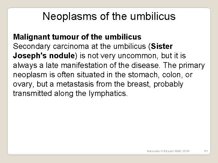 Neoplasms of the umbilicus Malignant tumour of the umbilicus Secondary carcinoma at the umbilicus