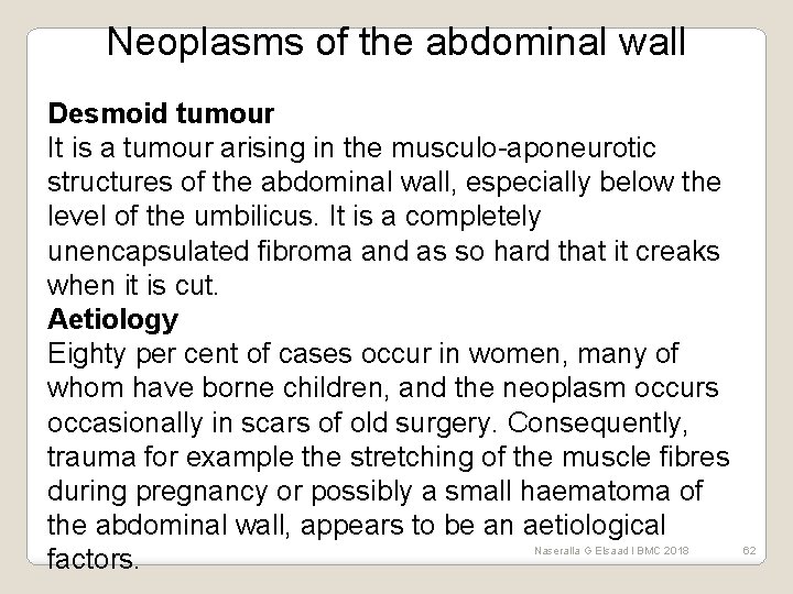 Neoplasms of the abdominal wall Desmoid tumour It is a tumour arising in the