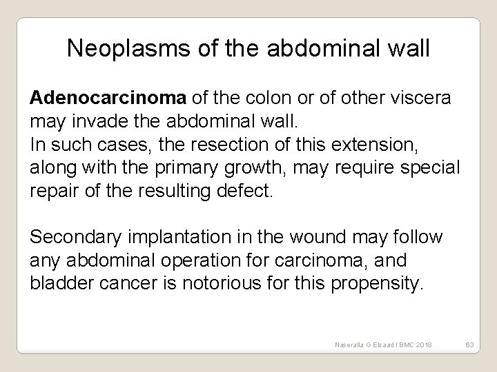 Neoplasms of the abdominal wall Adenocarcinoma of the colon or of other viscera may