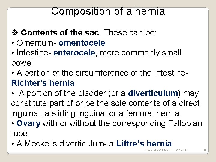 Composition of a hernia v Contents of the sac These can be: • Omentum-