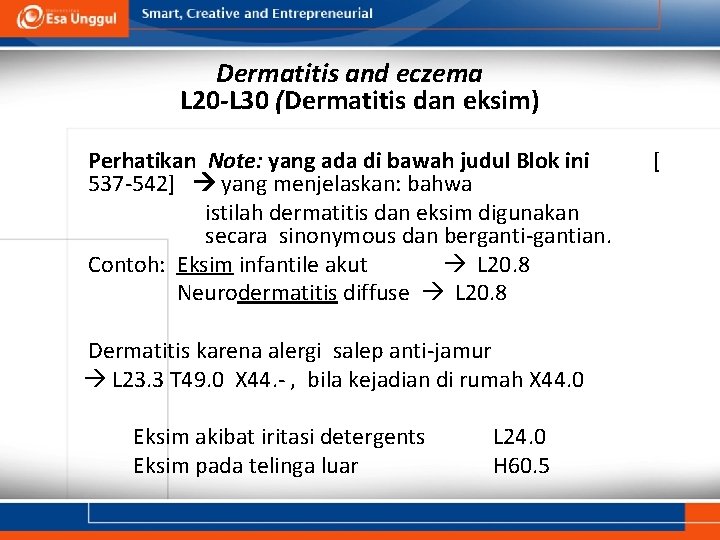 Dermatitis and eczema L 20 -L 30 (Dermatitis dan eksim) Perhatikan Note: yang ada