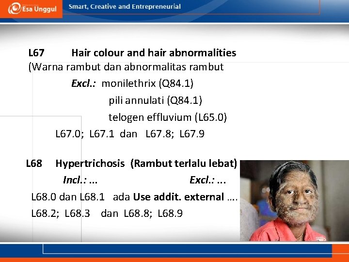 L 67 Hair colour and hair abnormalities (Warna rambut dan abnormalitas rambut Excl. :