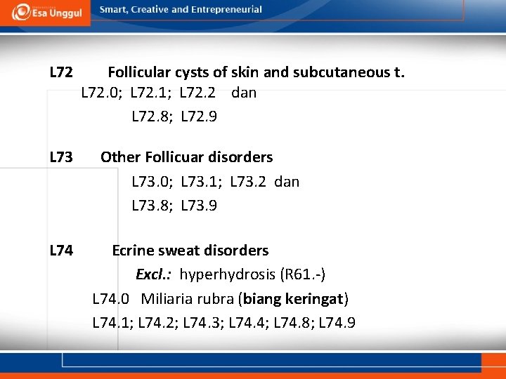 L 72 L 73 L 74 Follicular cysts of skin and subcutaneous t. L