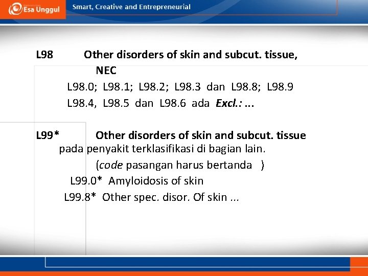 L 98 Other disorders of skin and subcut. tissue, NEC L 98. 0; L