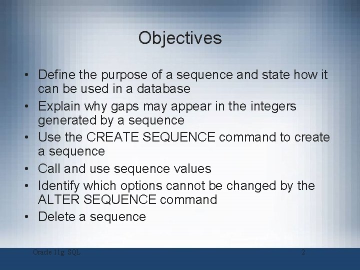 Objectives • Define the purpose of a sequence and state how it can be Objectives • Define the purpose of a sequence and state how it can be