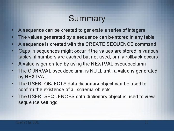 Summary • • A sequence can be created to generate a series of integers Summary • • A sequence can be created to generate a series of integers