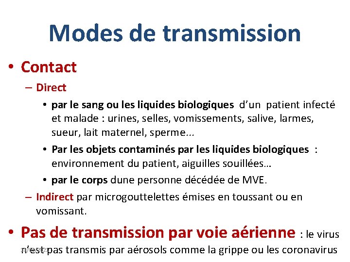 Modes de transmission • Contact – Direct • par le sang ou les liquides